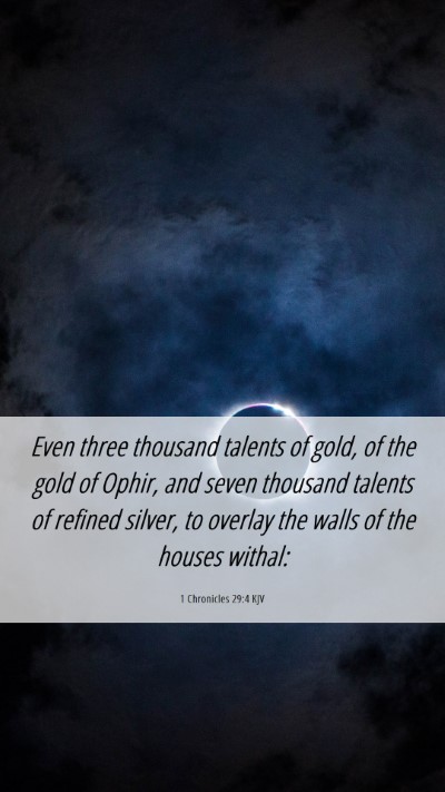 Picture 06 - 1 Chronicles 29:4 KJV Mobile Phone Wallpaper - Even three thousand talents of gold, of the gold - Mobile Bible Verse Wallpaper