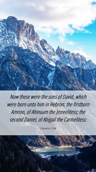 Picture 06 - 1 Chronicles 3:1 KJV Mobile Phone Wallpaper - Now these were the sons of David, which were born - Mobile Bible Verse Wallpaper