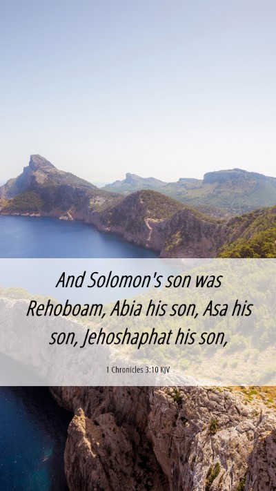 Picture 06 - 1 Chronicles 3:10 KJV Mobile Phone Wallpaper - And Solomon's son was Rehoboam, Abia his son, Asa - Mobile Bible Verse Wallpaper
