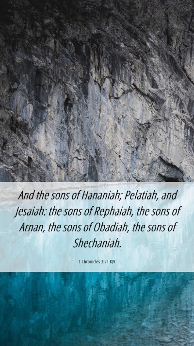 Picture 06 - 1 Chronicles 3:21 KJV Mobile Phone Wallpaper - And the sons of Hananiah; Pelatiah, and Jesaiah: - Mobile Bible Verse Wallpaper