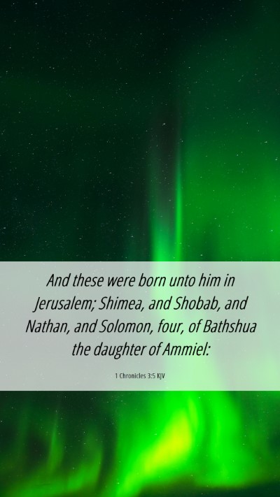 Picture 06 - 1 Chronicles 3:5 KJV Mobile Phone Wallpaper - And these were born unto him in Jerusalem; - Mobile Bible Verse Wallpaper
