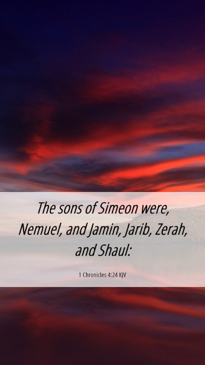 Picture 06 - 1 Chronicles 4:24 KJV Mobile Phone Wallpaper - The sons of Simeon were, Nemuel, and Jamin, - Mobile Bible Verse Wallpaper