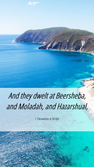 Picture 06 - 1 Chronicles 4:28 KJV Mobile Phone Wallpaper - And they dwelt at Beersheba, and Moladah, and - Mobile Bible Verse Wallpaper