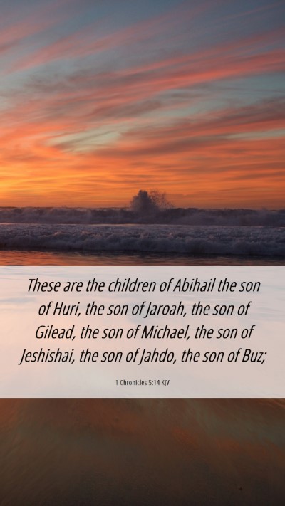 Picture 06 - 1 Chronicles 5:14 KJV Mobile Phone Wallpaper - These are the children of Abihail the son of - Mobile Bible Verse Wallpaper