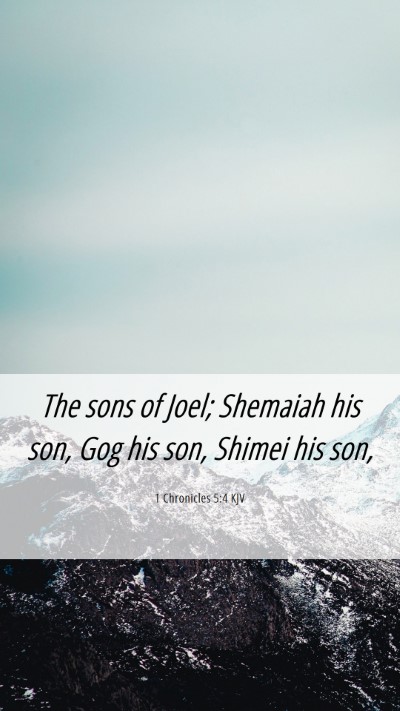 Picture 06 - 1 Chronicles 5:4 KJV Mobile Phone Wallpaper - The sons of Joel; Shemaiah his son, Gog his son, - Mobile Bible Verse Wallpaper