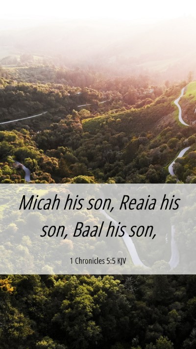Picture 06 - 1 Chronicles 5:5 KJV Mobile Phone Wallpaper - Micah his son, Reaia his son, Baal his - Mobile Bible Verse Wallpaper
