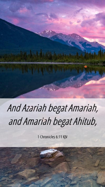 Picture 06 - 1 Chronicles 6:11 KJV Mobile Phone Wallpaper - And Azariah begat Amariah, and Amariah begat - Mobile Bible Verse Wallpaper