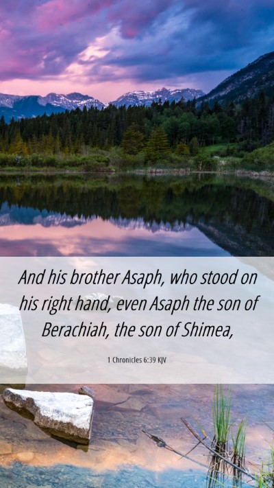 Picture 06 - 1 Chronicles 6:39 KJV Mobile Phone Wallpaper - And his brother Asaph, who stood on his right - Mobile Bible Verse Wallpaper