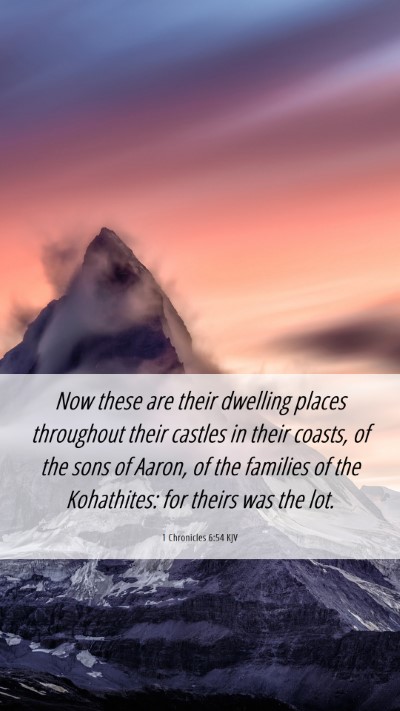 Picture 06 - 1 Chronicles 6:54 KJV Mobile Phone Wallpaper - Now these are their dwelling places throughout - Mobile Bible Verse Wallpaper