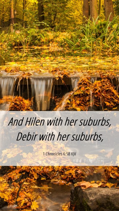 Picture 06 - 1 Chronicles 6:58 KJV Mobile Phone Wallpaper - And Hilen with her suburbs, Debir with her - Mobile Bible Verse Wallpaper