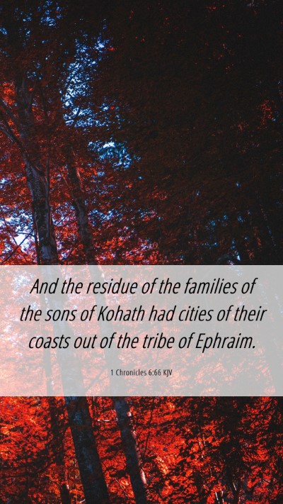 Picture 06 - 1 Chronicles 6:66 KJV Mobile Phone Wallpaper - And the residue of the families of the sons of - Mobile Bible Verse Wallpaper