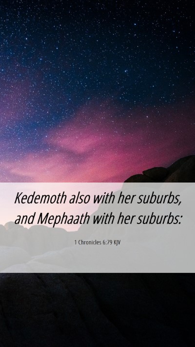 Picture 06 - 1 Chronicles 6:79 KJV Mobile Phone Wallpaper - Kedemoth also with her suburbs, and Mephaath with - Mobile Bible Verse Wallpaper