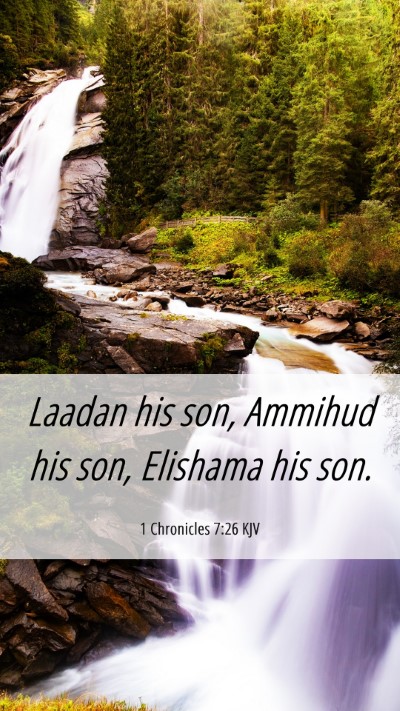Picture 06 - 1 Chronicles 7:26 KJV Mobile Phone Wallpaper - Laadan his son, Ammihud his son, Elishama his - Mobile Bible Verse Wallpaper