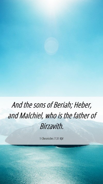 Picture 06 - 1 Chronicles 7:31 KJV Mobile Phone Wallpaper - And the sons of Beriah; Heber, and Malchiel, who - Mobile Bible Verse Wallpaper