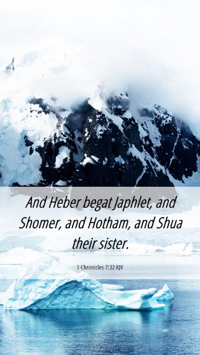 Picture 06 - 1 Chronicles 7:32 KJV Mobile Phone Wallpaper - And Heber begat Japhlet, and Shomer, and Hotham, - Mobile Bible Verse Wallpaper
