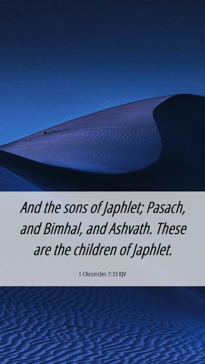 Picture 06 - 1 Chronicles 7:33 KJV Mobile Phone Wallpaper - And the sons of Japhlet; Pasach, and Bimhal, and - Mobile Bible Verse Wallpaper