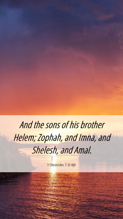 Picture 06 - 1 Chronicles 7:35 KJV Mobile Phone Wallpaper - And the sons of his brother Helem; Zophah, and - Mobile Bible Verse Wallpaper