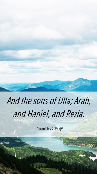 Picture 06 - 1 Chronicles 7:39 KJV Mobile Phone Wallpaper - And the sons of Ulla; Arah, and Haniel, and - Mobile Bible Verse Wallpaper
