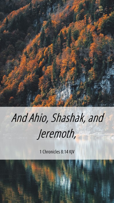 Picture 06 - 1 Chronicles 8:14 KJV Mobile Phone Wallpaper - And Ahio, Shashak, and - Mobile Bible Verse Wallpaper