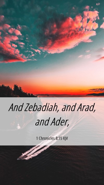 Picture 06 - 1 Chronicles 8:15 KJV Mobile Phone Wallpaper - And Zebadiah, and Arad, and - Mobile Bible Verse Wallpaper