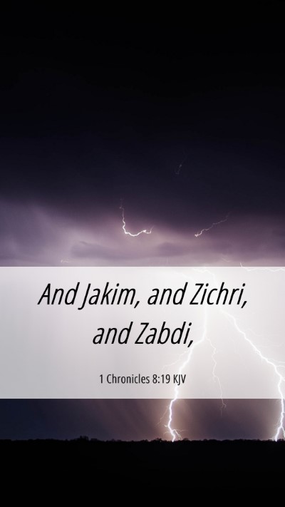 Picture 06 - 1 Chronicles 8:19 KJV Mobile Phone Wallpaper - And Jakim, and Zichri, and - Mobile Bible Verse Wallpaper
