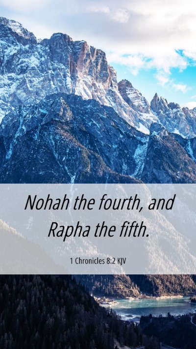 Picture 06 - 1 Chronicles 8:2 KJV Mobile Phone Wallpaper - Nohah the fourth, and Rapha the - Mobile Bible Verse Wallpaper