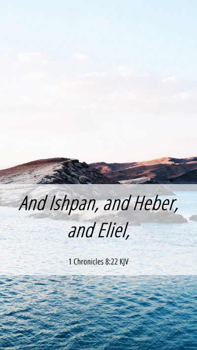 Picture 06 - 1 Chronicles 8:22 KJV Mobile Phone Wallpaper - And Ishpan, and Heber, and - Mobile Bible Verse Wallpaper
