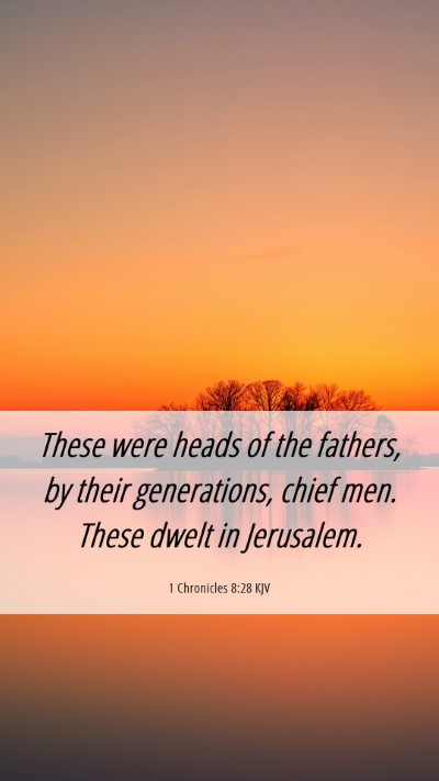 Picture 06 - 1 Chronicles 8:28 KJV Mobile Phone Wallpaper - These were heads of the fathers, by their - Mobile Bible Verse Wallpaper