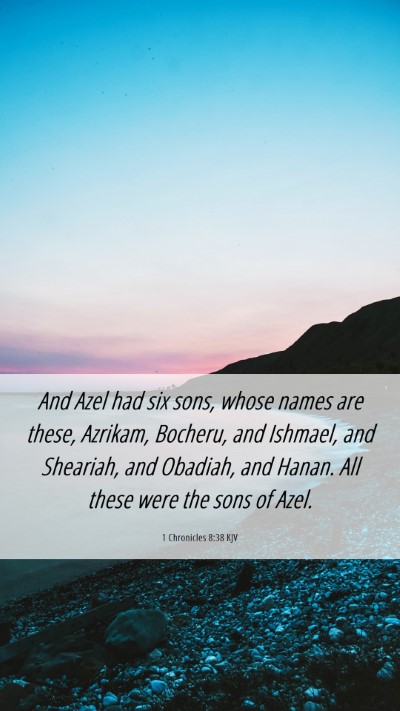 Picture 06 - 1 Chronicles 8:38 KJV Mobile Phone Wallpaper - And Azel had six sons, whose names are these, - Mobile Bible Verse Wallpaper