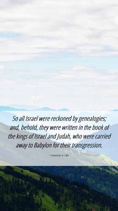 Picture 06 - 1 Chronicles 9:1 KJV Mobile Phone Wallpaper - So all Israel were reckoned by genealogies; and, - Mobile Bible Verse Wallpaper
