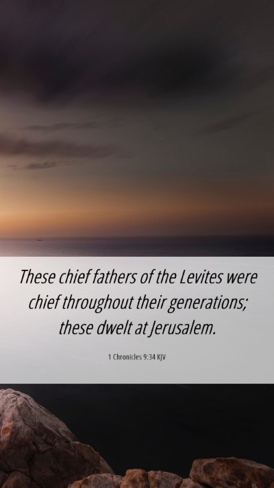 Picture 06 - 1 Chronicles 9:34 KJV Mobile Phone Wallpaper - These chief fathers of the Levites were chief - Mobile Bible Verse Wallpaper