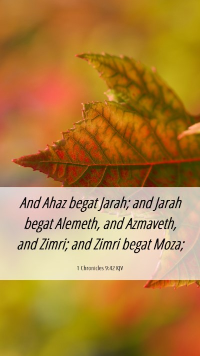Picture 06 - 1 Chronicles 9:42 KJV Mobile Phone Wallpaper - And Ahaz begat Jarah; and Jarah begat Alemeth, - Mobile Bible Verse Wallpaper