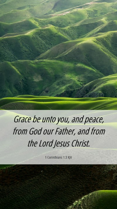 Picture 06 - 1 Corinthians 1:3 KJV Mobile Phone Wallpaper - Grace be unto you, and peace, from God our - Mobile Bible Verse Wallpaper