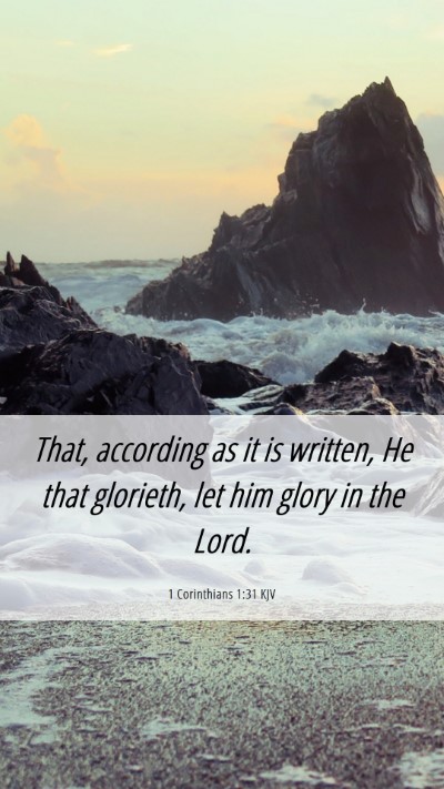 Picture 06 - 1 Corinthians 1:31 KJV Mobile Phone Wallpaper - That, according as it is written, He that - Mobile Bible Verse Wallpaper