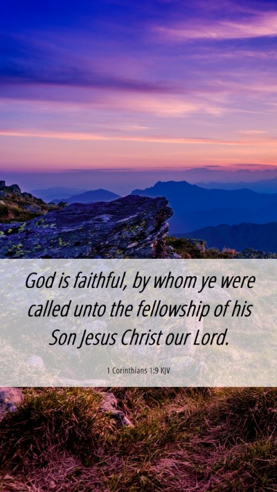 Picture 06 - 1 Corinthians 1:9 KJV Mobile Phone Wallpaper - God is faithful, by whom ye were called unto the - Mobile Bible Verse Wallpaper