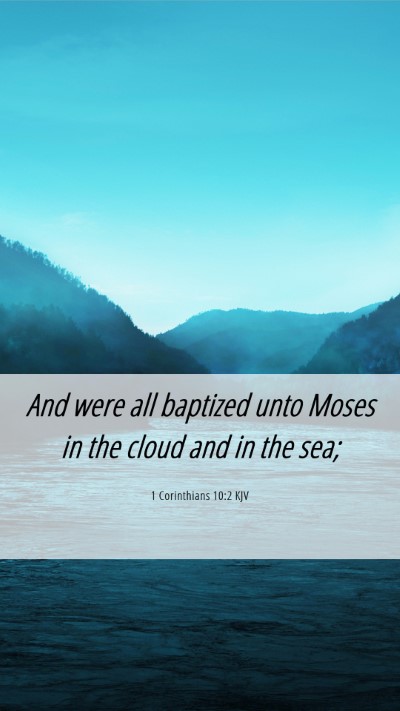 Picture 06 - 1 Corinthians 10:2 KJV Mobile Phone Wallpaper - And were all baptized unto Moses in the cloud and - Mobile Bible Verse Wallpaper