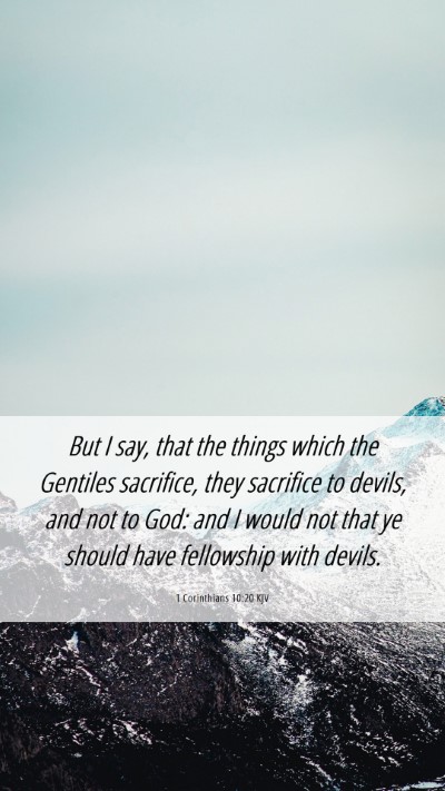 Picture 06 - 1 Corinthians 10:20 KJV Mobile Phone Wallpaper - But I say, that the things which the Gentiles - Mobile Bible Verse Wallpaper