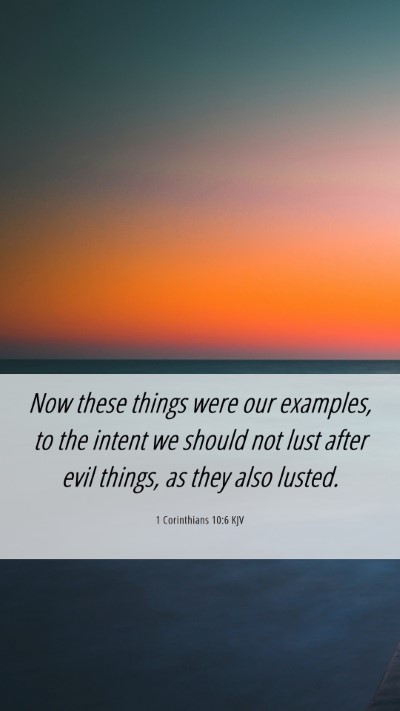 Picture 06 - 1 Corinthians 10:6 KJV Mobile Phone Wallpaper - Now these things were our examples, to the intent - Mobile Bible Verse Wallpaper