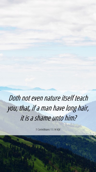 Picture 06 - 1 Corinthians 11:14 KJV Mobile Phone Wallpaper - Doth not even nature itself teach you, that, if a - Mobile Bible Verse Wallpaper