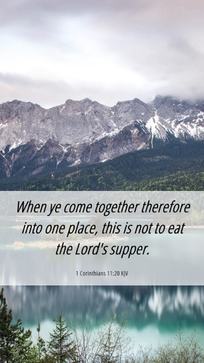 Picture 06 - 1 Corinthians 11:20 KJV Mobile Phone Wallpaper - When ye come together therefore into one place, - Mobile Bible Verse Wallpaper