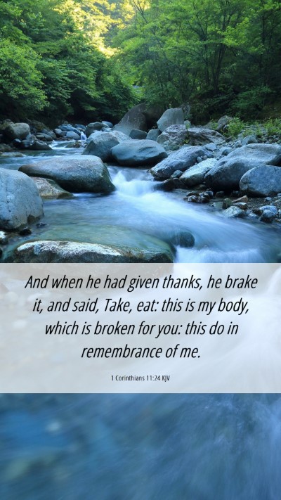 Picture 06 - 1 Corinthians 11:24 KJV Mobile Phone Wallpaper - And when he had given thanks, he brake it, and - Mobile Bible Verse Wallpaper