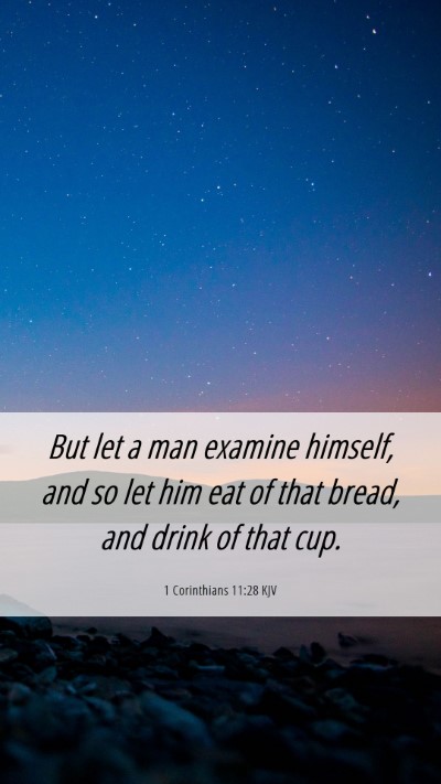 Picture 06 - 1 Corinthians 11:28 KJV Mobile Phone Wallpaper - But let a man examine himself, and so let him eat - Mobile Bible Verse Wallpaper