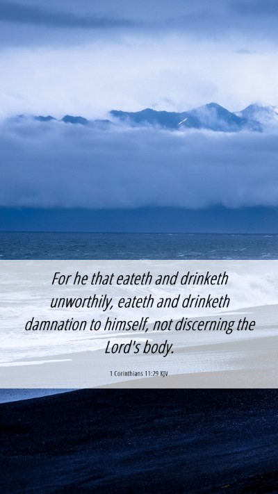 Picture 06 - 1 Corinthians 11:29 KJV Mobile Phone Wallpaper - For he that eateth and drinketh unworthily, - Mobile Bible Verse Wallpaper