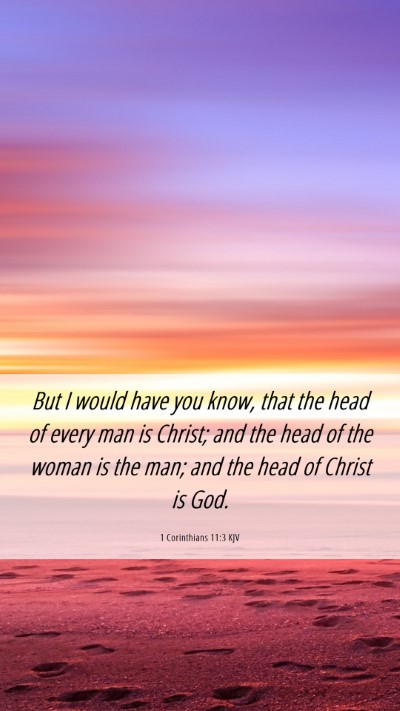 Picture 06 - 1 Corinthians 11:3 KJV Mobile Phone Wallpaper - But I would have you know, that the head of every - Mobile Bible Verse Wallpaper