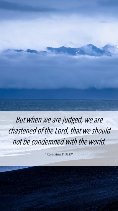 Picture 06 - 1 Corinthians 11:32 KJV Mobile Phone Wallpaper - But when we are judged, we are chastened of the - Mobile Bible Verse Wallpaper