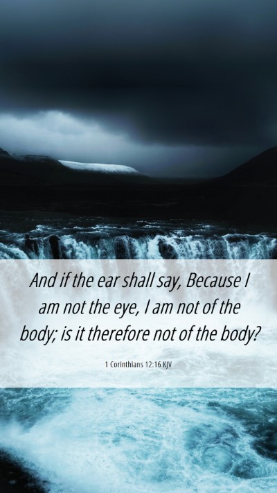 Picture 06 - 1 Corinthians 12:16 KJV Mobile Phone Wallpaper - And if the ear shall say, Because I am not the - Mobile Bible Verse Wallpaper