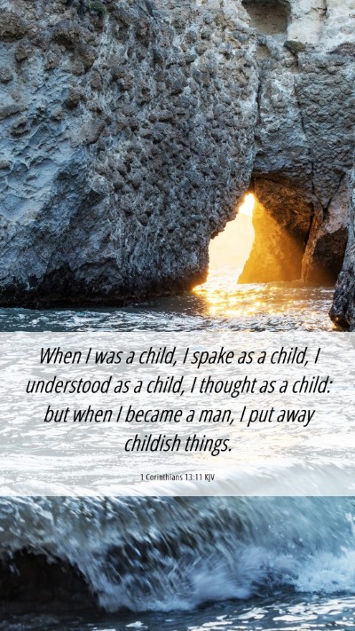 Picture 06 - 1 Corinthians 13:11 KJV Mobile Phone Wallpaper - When I was a child, I spake as a child, I - Mobile Bible Verse Wallpaper
