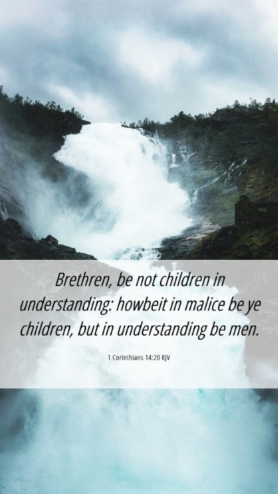 Picture 06 - 1 Corinthians 14:20 KJV Mobile Phone Wallpaper - Brethren, be not children in understanding: - Mobile Bible Verse Wallpaper