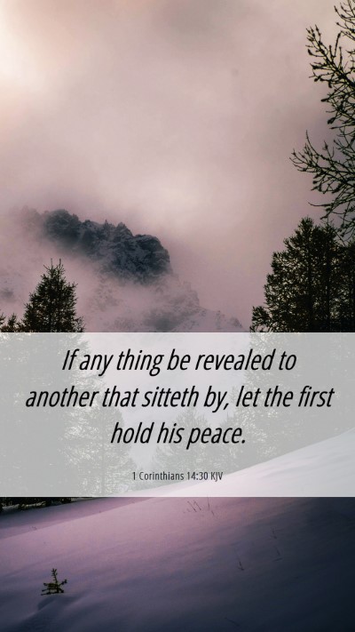 Picture 06 - 1 Corinthians 14:30 KJV Mobile Phone Wallpaper - If any thing be revealed to another that sitteth - Mobile Bible Verse Wallpaper