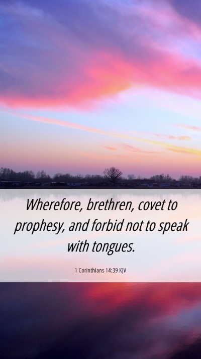 Picture 06 - 1 Corinthians 14:39 KJV Mobile Phone Wallpaper - Wherefore, brethren, covet to prophesy, and - Mobile Bible Verse Wallpaper